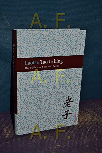 Tao te king: Das Buch des altern Meisters vom Sinn und Leben